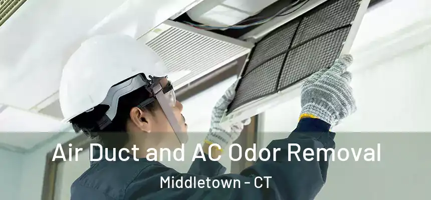 Air Duct and AC Odor Removal Middletown - CT