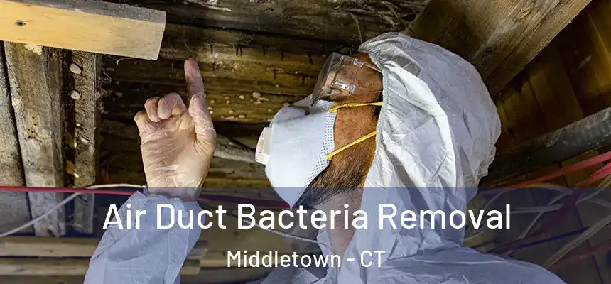 Air Duct Bacteria Removal Middletown - CT