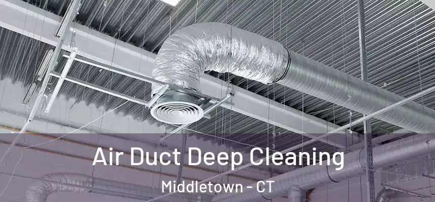  Air Duct Deep Cleaning Middletown - CT