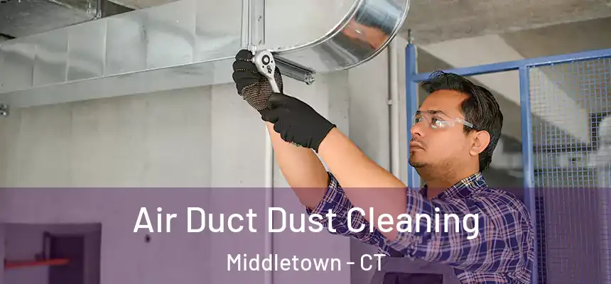 Air Duct Dust Cleaning Middletown - CT