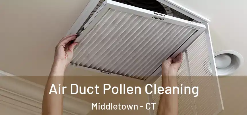 Air Duct Pollen Cleaning Middletown - CT