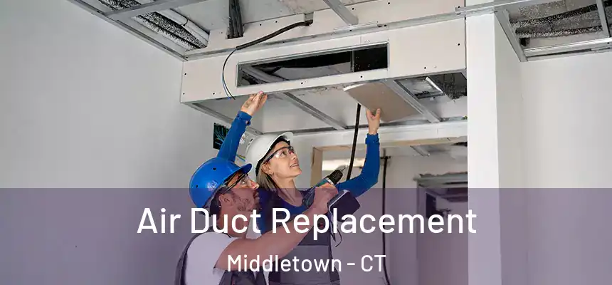 Air Duct Replacement Middletown - CT