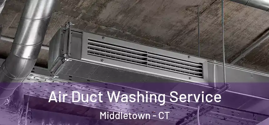 Air Duct Washing Service Middletown - CT