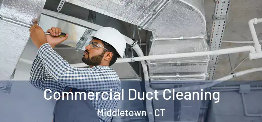 Commercial Duct Cleaning Middletown - CT