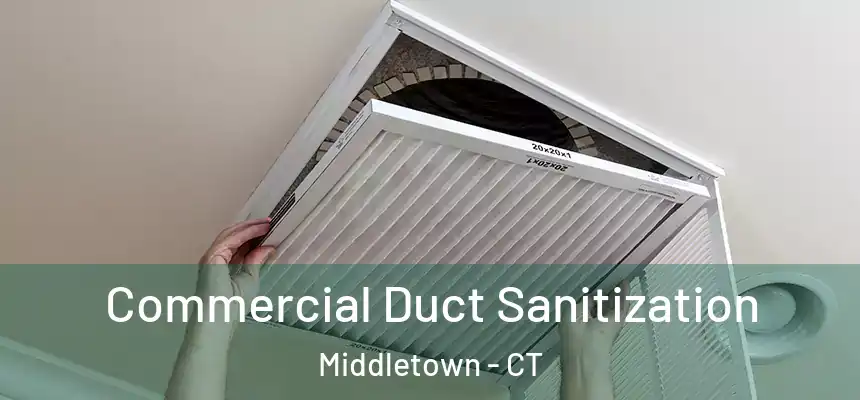 Commercial Duct Sanitization Middletown - CT