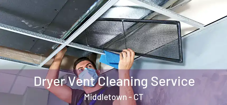 Dryer Vent Cleaning Service Middletown - CT
