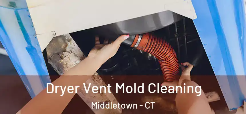 Dryer Vent Mold Cleaning Middletown - CT