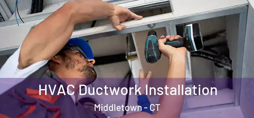  HVAC Ductwork Installation Middletown - CT