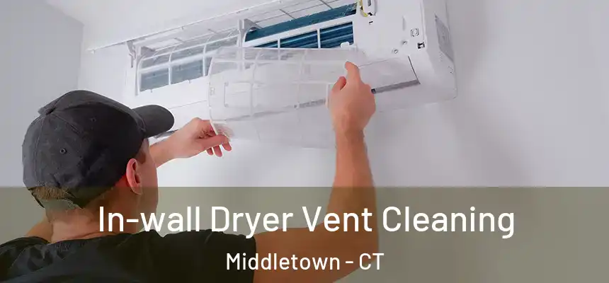 In-wall Dryer Vent Cleaning Middletown - CT