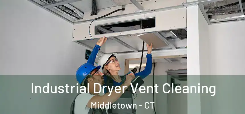 Industrial Dryer Vent Cleaning Middletown - CT