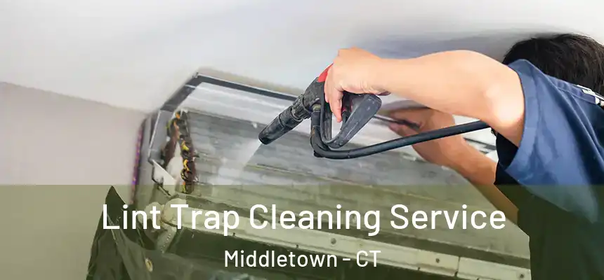 Lint Trap Cleaning Service Middletown - CT