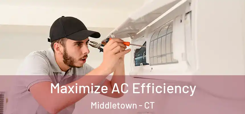  Maximize AC Efficiency Middletown - CT