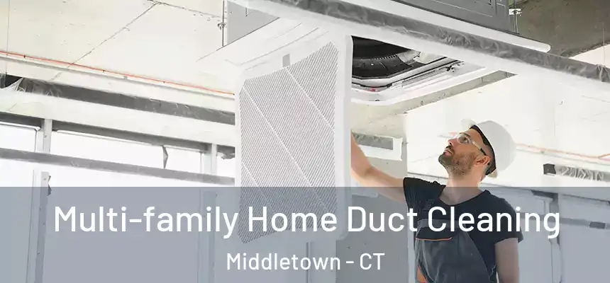  Multi-family Home Duct Cleaning Middletown - CT