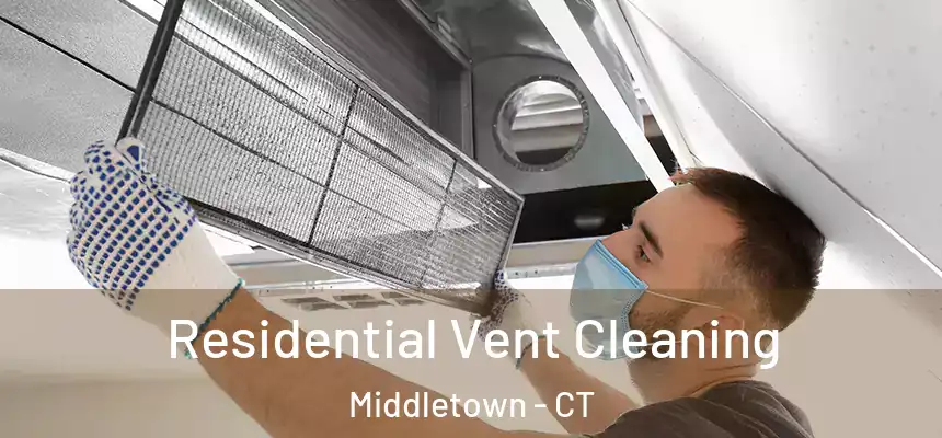 Residential Vent Cleaning Middletown - CT
