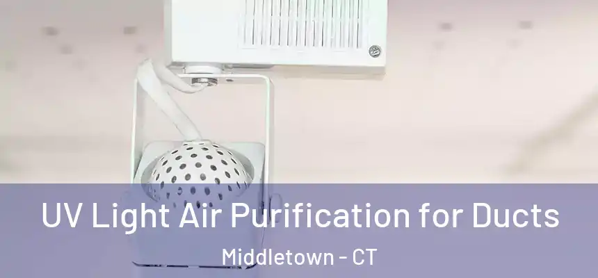  UV Light Air Purification for Ducts Middletown - CT