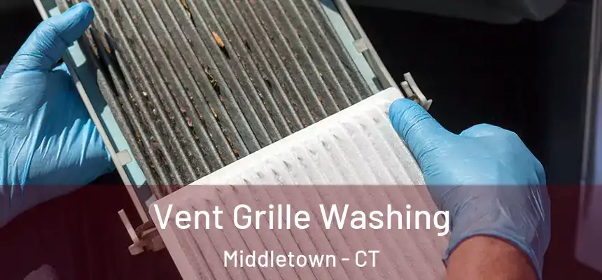 Vent Grille Washing Middletown - CT